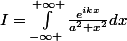 I=\int_{-\infty }^{+\infty }\frac{e^{ikx}}{a^{2}+x^{2}}dx