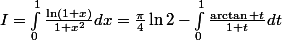 I=\int_{0}^{1}{\frac{\ln(1+x)}{1+x^2}dx=\frac{\pi}{4}\ln2-\int_{0}^{1}{\frac{\arctan t}{1+t}dt