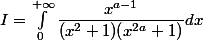 I=\int_0^{+\infty}\dfrac{x^{a-1}}{(x^2+1)(x^{2a}+1)}dx