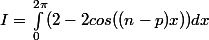 I=\int_0^{2\pi}(2-2cos((n-p)x))dx