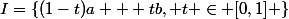 I=\left\{(1-t)a + tb, t \in [0,1] \right\}