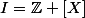 I=\mathbb{Z} [X]