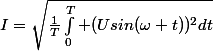 I=\sqrt{\frac{1}{T}\int_0^{T} (Usin(\omega t))^2dt}
