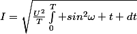 I=\sqrt{\frac{U^2}{T}\int_0^{T} sin^2\omega t dt}