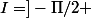 I=]-\Pi/2 ; \Pi /2[
