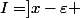 I=]x-\varepsilon ; x+\varepsilon[
