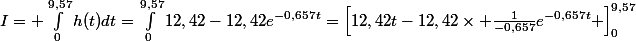 I= \int_{0}^{9,57}{h(t)dt}=\int_{0}^{9,57}{12,42-12,42e^{-0,657t}}=\left[12,42t-12,42\times \frac{1}{-0,657}e^{-0,657t} \right]_{0}^{9,57}