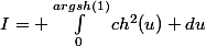 I= \int_0^{argsh(1)}ch^2(u) du