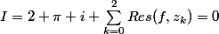I=2 \pi i \sum_{k=0}^{2}{Res(f,z_k)}=0