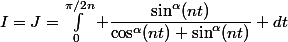 I=J=\int_0^{\pi/2n} \dfrac{\sin^\alpha(nt)}{\cos^\alpha(nt)+\sin^\alpha(nt)} dt