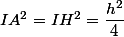 IA^2=IH^2=\dfrac{h^2}{4}