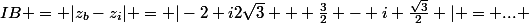 IB = |z_b-z_i| = |-2+i2\sqrt{3} + \frac{3}{2} - i \frac{\sqrt{3}}{2} | = ... 