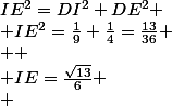 IE^2=DI^2+DE^2
 \\ IE^2=\frac{1}{9}+\frac{1}{4}=\frac{13}{36}
 \\ 
 \\ IE=\frac{\sqrt{13}}{6}
 \\ 