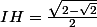 IH=\frac{\sqrt{2-\sqrt2}}2