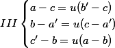 III\begin{cases}a-c=u(b'-c)\\b-a'=u(c-a')\\c'-b=u(a-b)\end{cases}