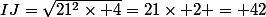 IJ=\sqrt{21^2\times 4}=21\times 2 = 42