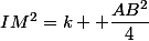 IM^2=k +\dfrac{AB^2}{4}