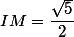 IM=\dfrac{\sqrt{5}}{2}