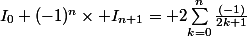 I_{0}+(-1)^{n}\times I_{n+1}= 2{\sum_{k=0}^{n}{\frac{(-1)}{2k+1}}}