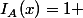 &nbsp;&nbsp;I_{A}(x)=1 