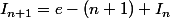 I_{n+1}=e-(n+1) I_n