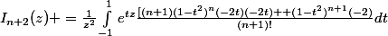 I_{n+2}(z) =\frac{1}{z^2}\int_{-1}^{1}{e^{tz}\frac{[(n+1)(1-t^2)^n(-2t)(-2t) +(1-t^2)^{n+1}(-2)}{(n+1)!}dt}