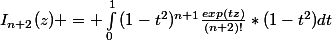 I_{n+2}(z) = \int_{0}^{1}{(1-t^2)^{n+1}\frac{exp(tz)}{(n+2)!}*(1-t^2)dt}