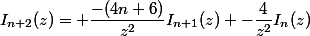 I_{n+2}(z)= \dfrac{-(4n+6)}{z^2}I_{n+1}(z) -\dfrac{4}{z^2}I_{n}(z)