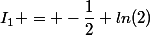 I_1 = -\dfrac{1}{2}+ln(2)