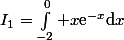 I_1=\int^0_{-2} x\text{e}^{-x}\mathrm{d}x