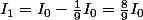 I_1=I_0-\frac{1}{9}I_0=\frac{8}{9}I_0