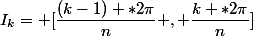 I_k= [\dfrac{(k-1) *2\pi}n , \dfrac{k *2\pi}n]