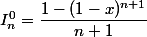 I_n^0=\dfrac{1-(1-x)^{n+1}}{n+1}