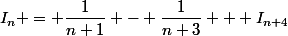 I_n = \dfrac{1}{n+1} - \dfrac{1}{n+3} + I_{n+4}