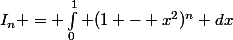 I_n = \int_0^1 (1 - x^2)^n dx