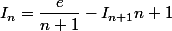 I_n=\dfrac{e}{n+1}-I_{n+1}}{n+1}