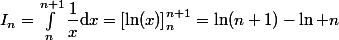 I_n=\int_n^{n+1}\dfrac{1}{x}\mathrm{d}x=\left[\ln(x)\right]_n^{n+1}=\ln(n+1)-\ln n
