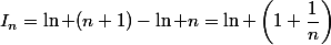 I_n=\ln (n+1)-\ln n=\ln \left(1+\dfrac{1}{n}\right)