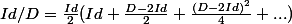 Id/D=\frac{Id}{2}(Id+\frac{D-2Id}{2}+\frac{({D-2Id})^2}{4}+...)