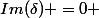 Im(\delta) =0 