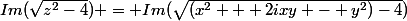 Im(\sqrt{z^2-4}) = Im(\sqrt{(x^2 + 2ixy - y^2)-4})