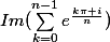 Im(\sum_{k=0}^{n-1}{e^{\frac{k\pi i}{n}}})