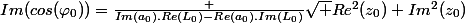 Im(cos(\varphi_0))=\frac {Im(a_0).Re(L_0)-Re(a_0).Im(L_0)}{\sqrt {Re^2(z_0)+Im^2(z_0)}}