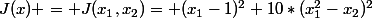 J(x) = J(x_1,x_2)= (x_1-1)^2+10*(x_1^2-x_2)^2