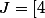J\ =\ [4; +\infty[