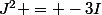 J^2 = -3I