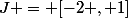 J = [-2 , 1]