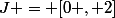 J = [0 , 2]