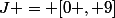 J = [0 , 9]