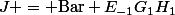 J = \mathrm{Bar\ } E_{-1}G_1H_1